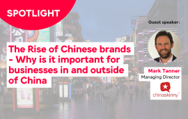    Spotlight: The Rise of Chinese brands - Why is it important for businesses in and outside of China