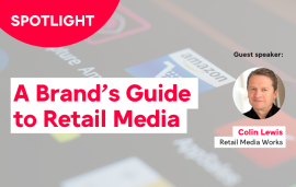    Spotlight: A Brand's Guide to Retail Media