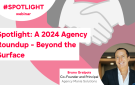 Spotlight: A 2024 Agency Roundup - Beyond the Surface