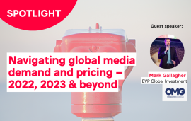    Spotlight: Navigating global media demand and pricing trends – 2022, 2023 & beyond