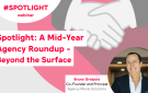 Spotlight: A Mid-Year Agency Roundup - Beyond the Surface