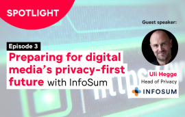    Spotlight: Preparing for digital media’s privacy-first future | Episode 3
