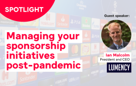    Spotlight: Managing your sponsorship initiatives post-pandemic