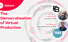 Spotlight: The Democratisation of Virtual Production