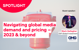    Spotlight: Navigating global media demand and pricing – 2023 & beyond
