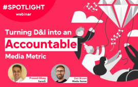   Spotlight: Turning D&I into an Accountable Media Metric