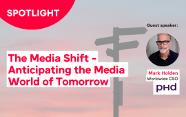    Spotlight: The Media Shift - Anticipating the Media World of Tomorrow