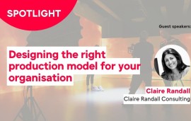    Spotlight: Designing the right production model for your organisation